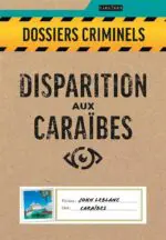 Dossiers Criminels - Disparition aux Caraïbes Dossiers Criminels - Disparition aux Caraïbes
