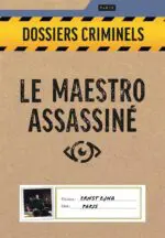 Dossiers Criminels - Le Maestro Assassiné Dossiers Criminels - Le Maestro Assassiné