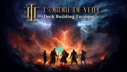 L’Ordre de Veiel : Deck Building Tactique