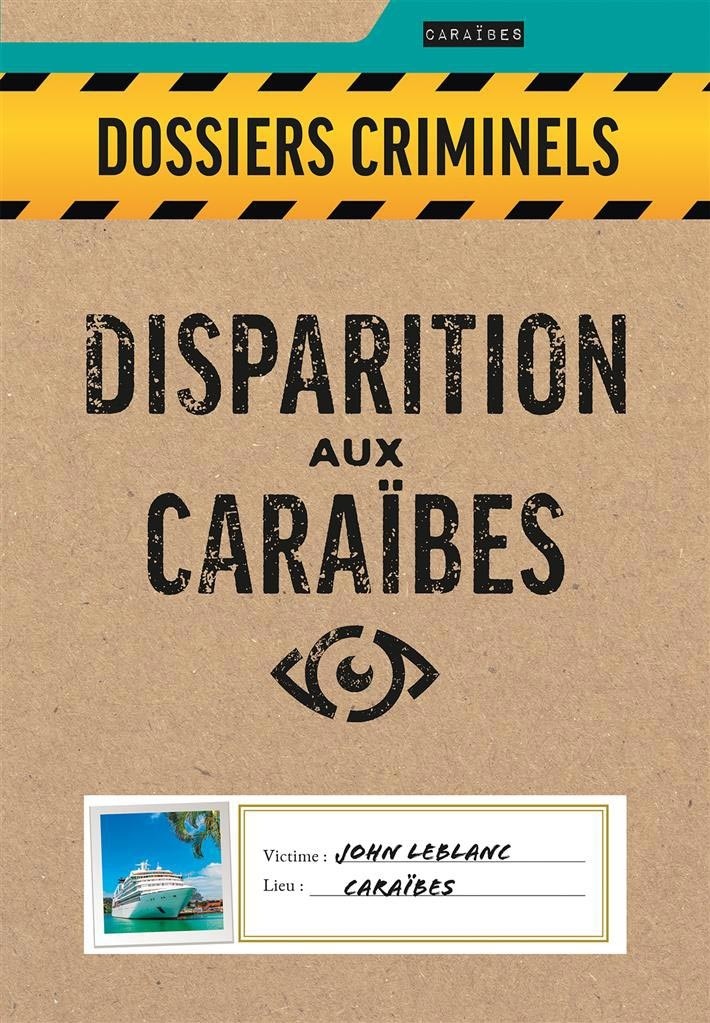 Dossiers Criminels - Disparition aux Caraïbes Dossiers Criminels - Disparition aux Caraïbes